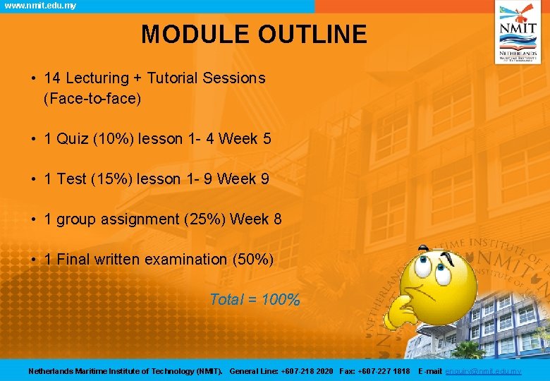 www. nmit. edu. my MODULE OUTLINE • 14 Lecturing + Tutorial Sessions (Face-to-face) •