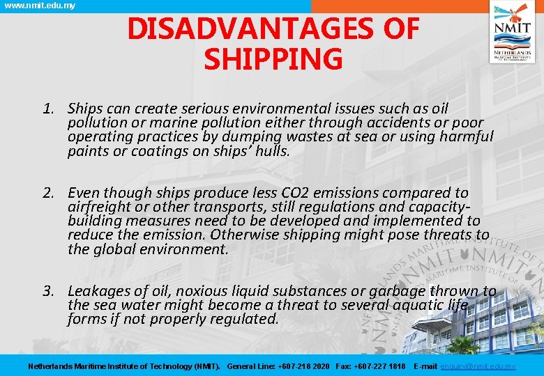 www. nmit. edu. my DISADVANTAGES OF SHIPPING 1. Ships can create serious environmental issues