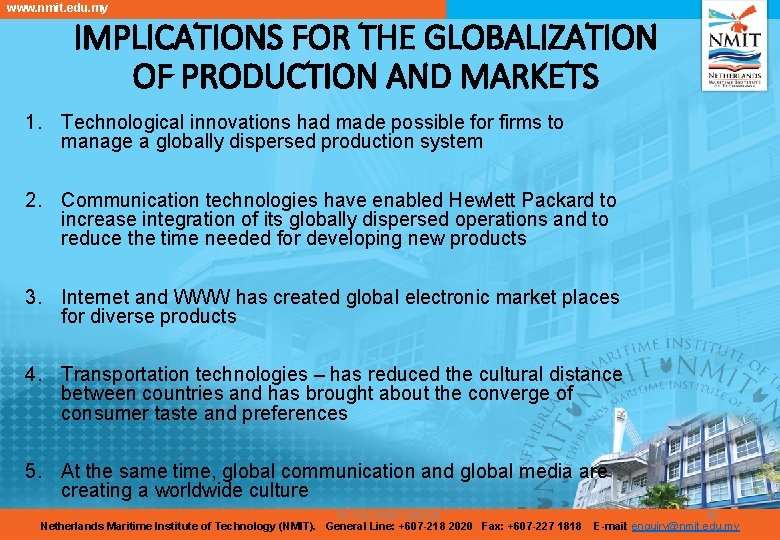 www. nmit. edu. my IMPLICATIONS FOR THE GLOBALIZATION OF PRODUCTION AND MARKETS 1. Technological