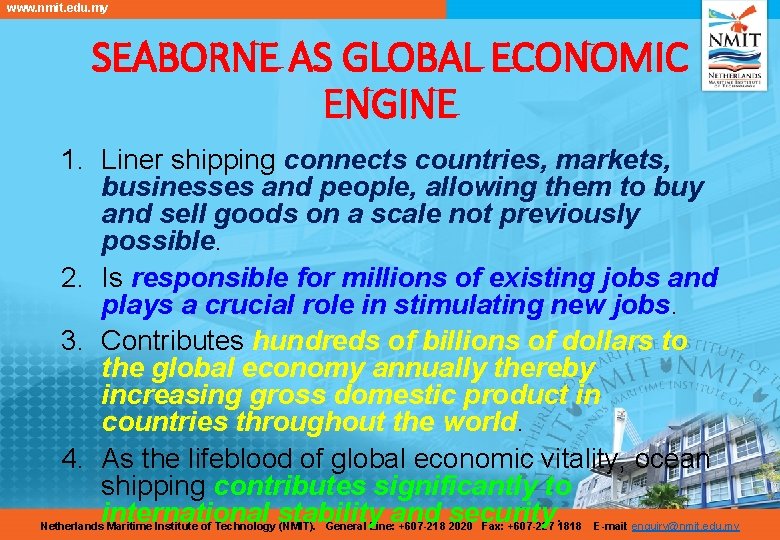 www. nmit. edu. my SEABORNE AS GLOBAL ECONOMIC ENGINE 1. Liner shipping connects countries,