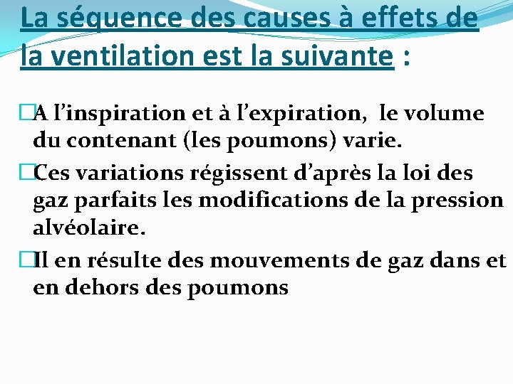 La séquence des causes à effets de la ventilation est la suivante : �A La séquence des causes à effets de la ventilation est la suivante : �A