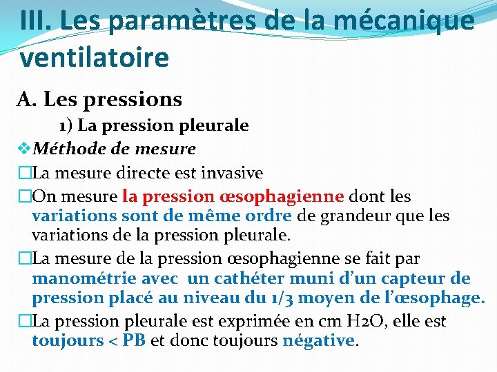 III. Les paramètres de la mécanique ventilatoire A. Les pressions 1) La pression pleurale III. Les paramètres de la mécanique ventilatoire A. Les pressions 1) La pression pleurale