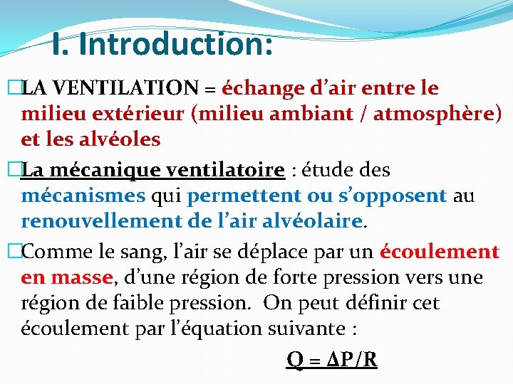 I. Introduction: �LA VENTILATION = échange d’air entre le milieu extérieur (milieu ambiant / I. Introduction: �LA VENTILATION = échange d’air entre le milieu extérieur (milieu ambiant /