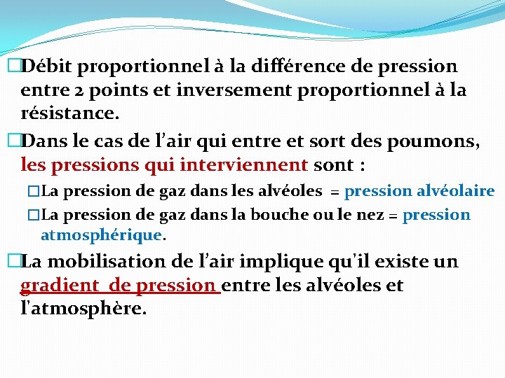 �Débit proportionnel à la différence de pression entre 2 points et inversement proportionnel à �Débit proportionnel à la différence de pression entre 2 points et inversement proportionnel à