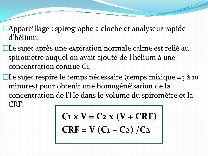 �Appareillage : spirographe à cloche et analyseur rapide d’hélium. �Le sujet après une expiration �Appareillage : spirographe à cloche et analyseur rapide d’hélium. �Le sujet après une expiration