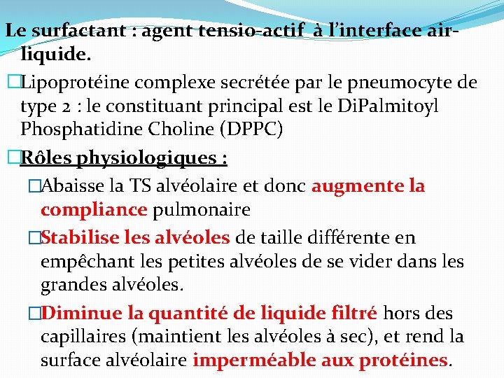 Le surfactant : agent tensio-actif à l’interface airliquide. �Lipoprotéine complexe secrétée par le pneumocyte Le surfactant : agent tensio-actif à l’interface airliquide. �Lipoprotéine complexe secrétée par le pneumocyte