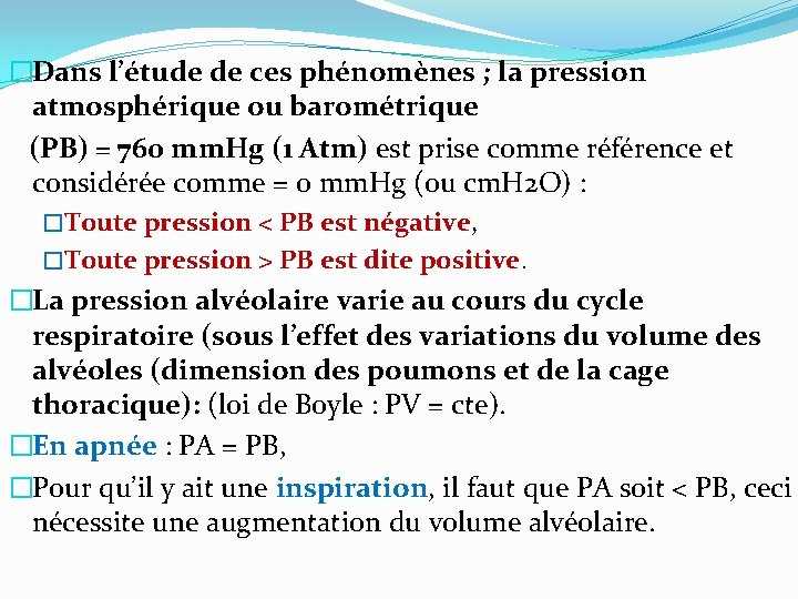 �Dans l’étude de ces phénomènes ; la pression atmosphérique ou barométrique (PB) = 760 �Dans l’étude de ces phénomènes ; la pression atmosphérique ou barométrique (PB) = 760