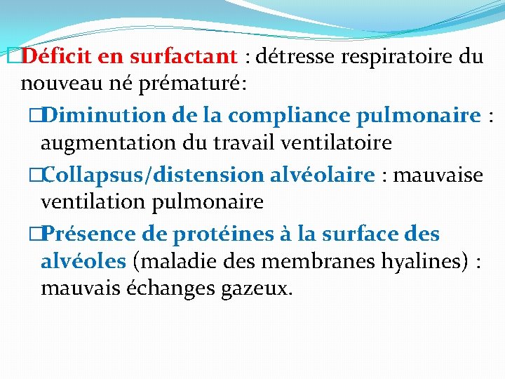 �Déficit en surfactant : détresse respiratoire du nouveau né prématuré: �Diminution de la compliance �Déficit en surfactant : détresse respiratoire du nouveau né prématuré: �Diminution de la compliance