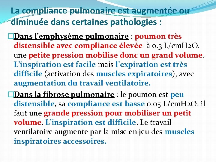 La compliance pulmonaire est augmentée ou diminuée dans certaines pathologies : �Dans l’emphysème pulmonaire La compliance pulmonaire est augmentée ou diminuée dans certaines pathologies : �Dans l’emphysème pulmonaire
