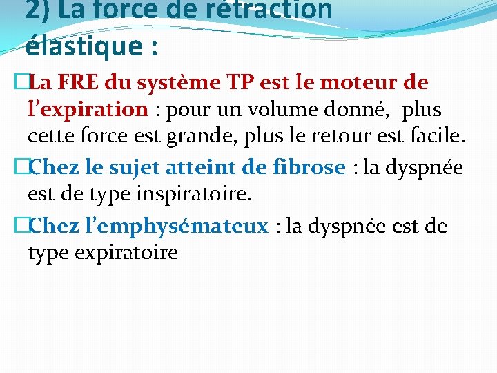 2) La force de rétraction élastique : �La FRE du système TP est le 2) La force de rétraction élastique : �La FRE du système TP est le