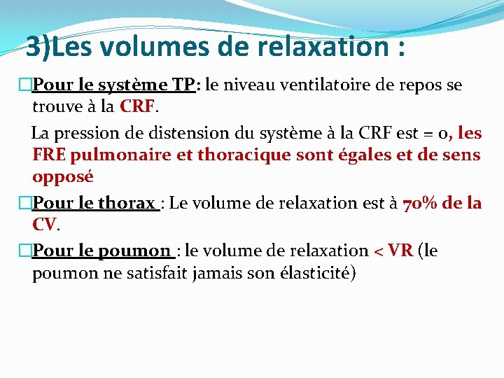 3)Les volumes de relaxation : �Pour le système TP: le niveau ventilatoire de repos 3)Les volumes de relaxation : �Pour le système TP: le niveau ventilatoire de repos