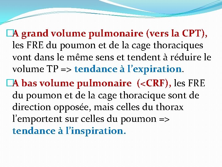 �A grand volume pulmonaire (vers la CPT), les FRE du poumon et de la �A grand volume pulmonaire (vers la CPT), les FRE du poumon et de la