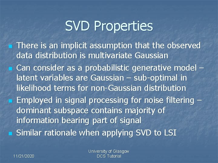SVD Properties n n There is an implicit assumption that the observed data distribution