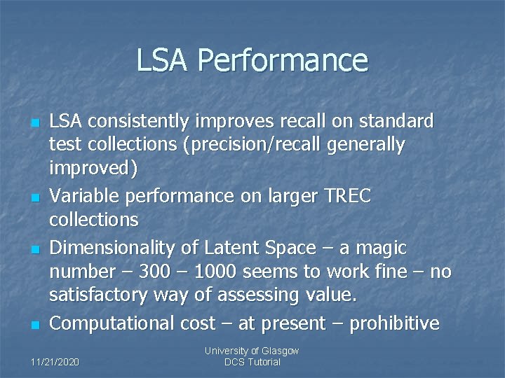 LSA Performance n n LSA consistently improves recall on standard test collections (precision/recall generally