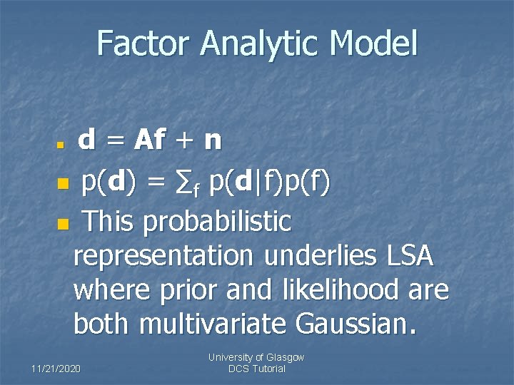 Factor Analytic Model d = Af + n n p(d) = ∑f p(d|f)p(f) n