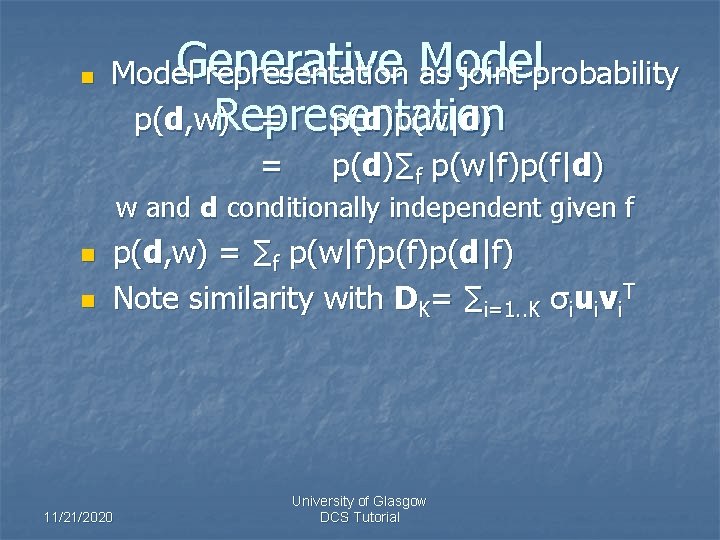 n Generative Model representation Model as joint probability p(d, w. Representation ) = p(d)p(w|d)