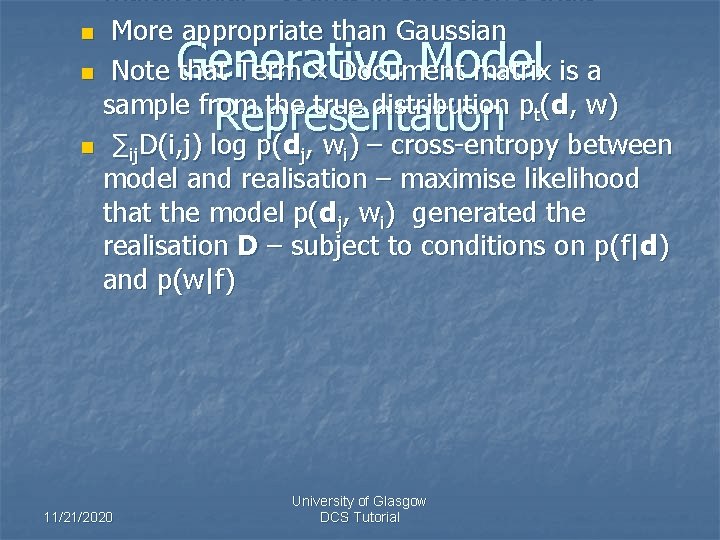 multinomial – counts in successive trials n More appropriate than Gaussian n Note that