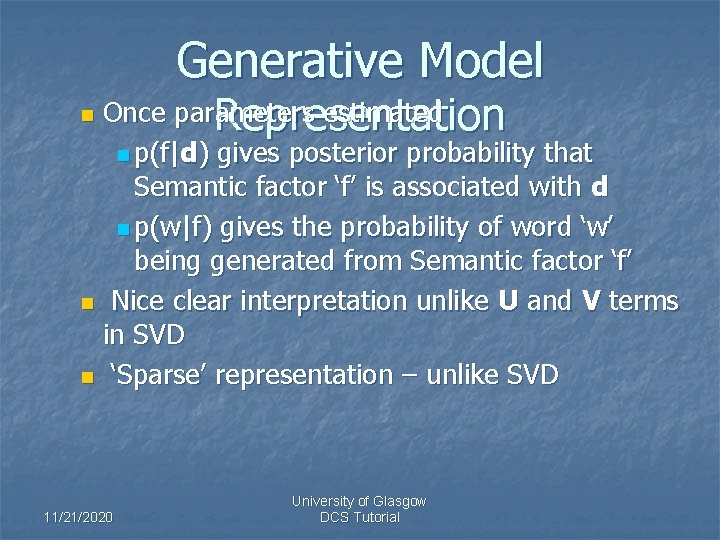 Generative Model Once parameters estimated Representation n p(f|d) gives posterior probability that Semantic factor