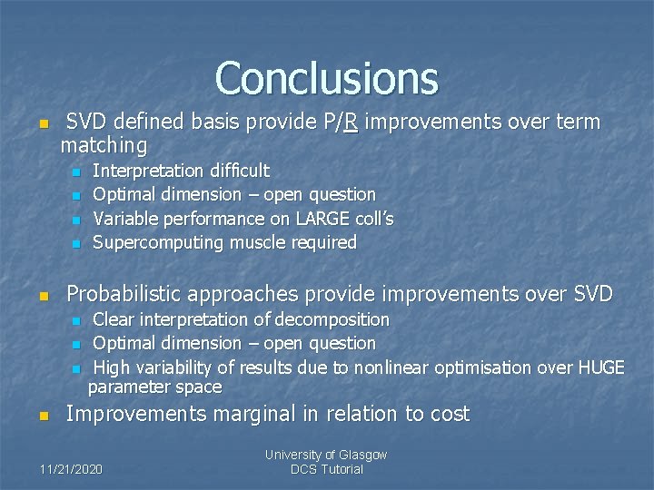 Conclusions n SVD defined basis provide P/R improvements over term matching n n n