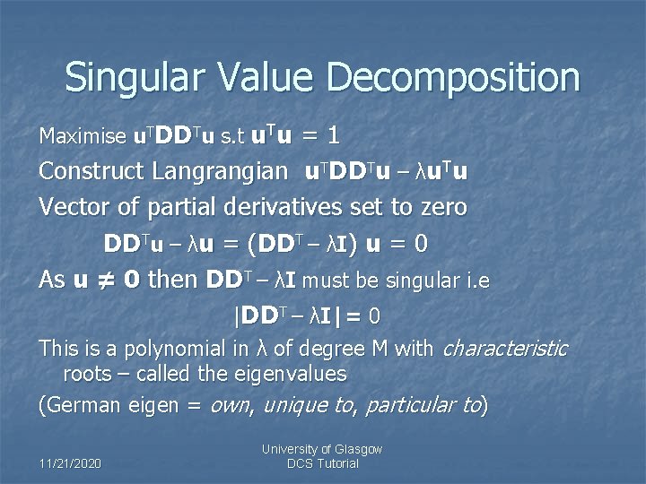 Singular Value Decomposition Maximise u. TDDTu s. t u. Tu = 1 Construct Langrangian