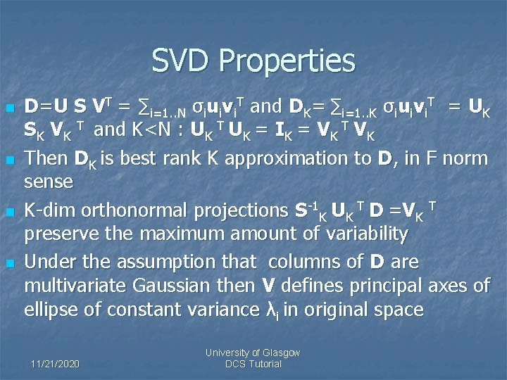 SVD Properties n n D=U S VT = ∑i=1. . N σiuivi. T and
