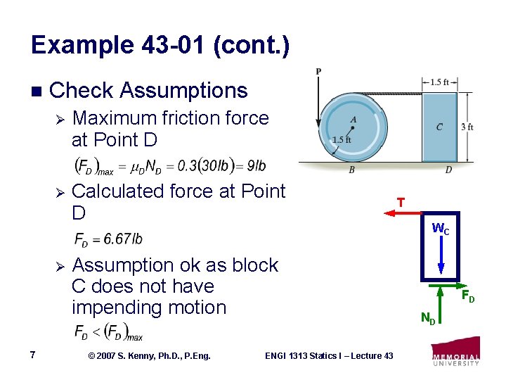 Example 43 -01 (cont. ) n Check Assumptions Ø Maximum friction force at Point