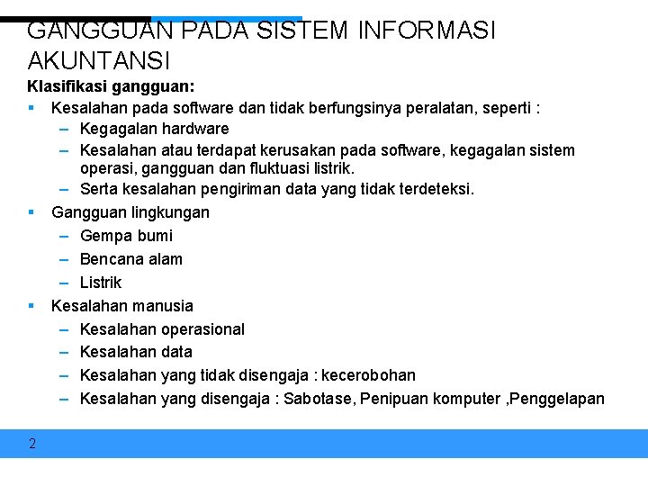 GANGGUAN PADA SISTEM INFORMASI AKUNTANSI Klasifikasi gangguan: § Kesalahan pada software dan tidak berfungsinya