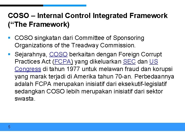 COSO – Internal Control Integrated Framework (“The Framework) § COSO singkatan dari Committee of