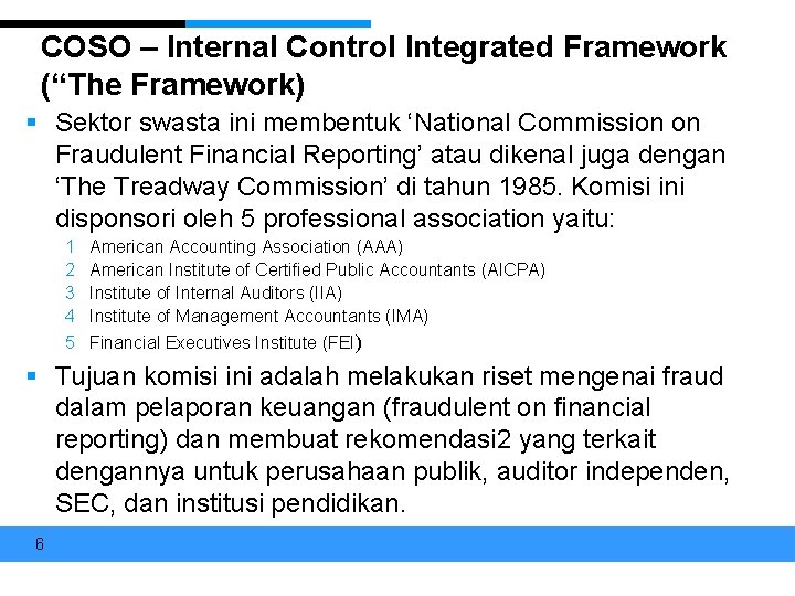 COSO – Internal Control Integrated Framework (“The Framework) § Sektor swasta ini membentuk ‘National