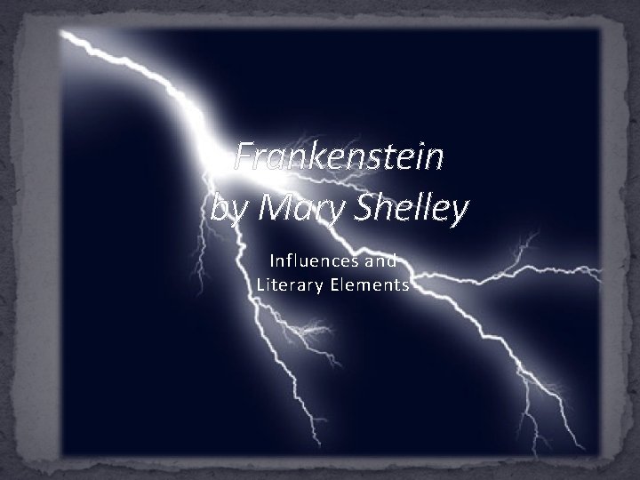 Frankenstein by Mary Shelley Influences and Literary Elements 