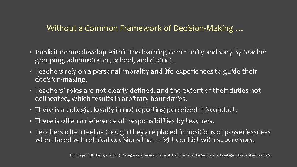 Without a Common Framework of Decision-Making … • • • Implicit norms develop within