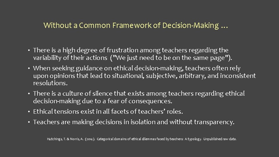 Without a Common Framework of Decision-Making … • • • There is a high