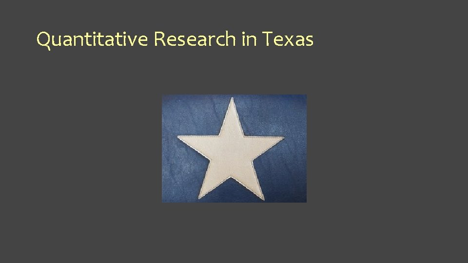 Quantitative Research in Texas 
