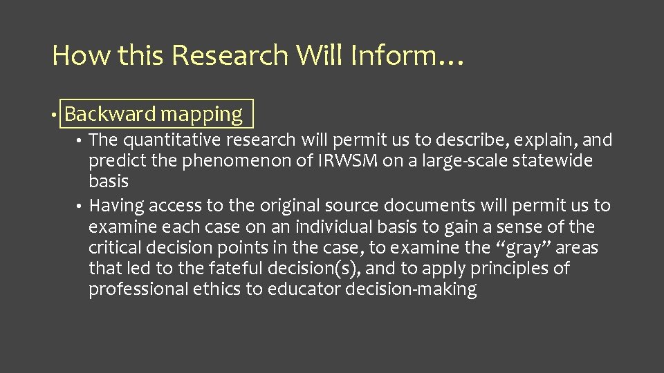 How this Research Will Inform… • Backward mapping The quantitative research will permit us