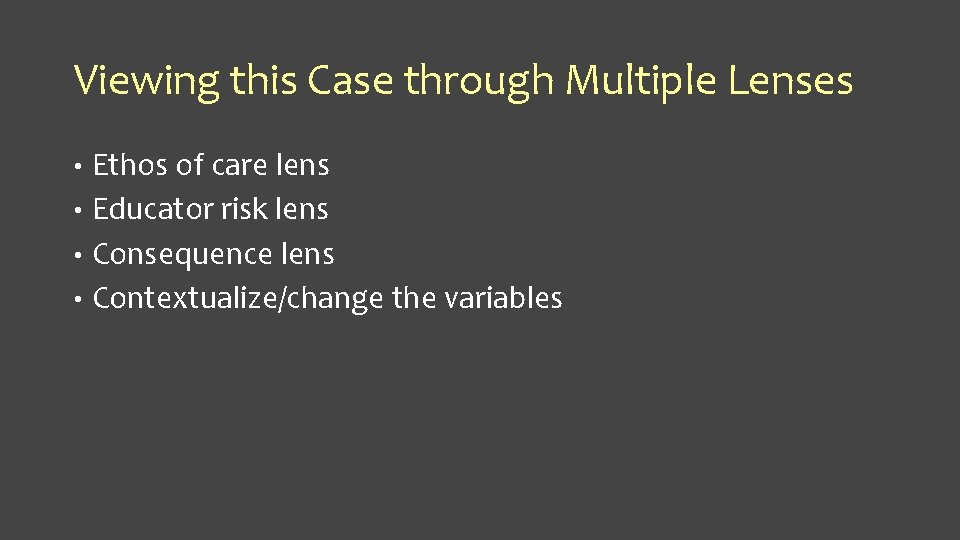 Viewing this Case through Multiple Lenses Ethos of care lens • Educator risk lens