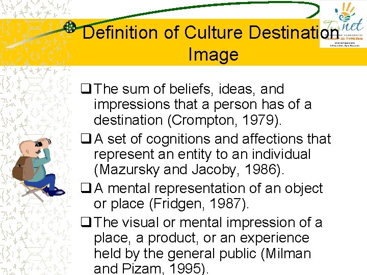 Definition of Culture Destination Image q The sum of beliefs, ideas, and impressions that Definition of Culture Destination Image q The sum of beliefs, ideas, and impressions that