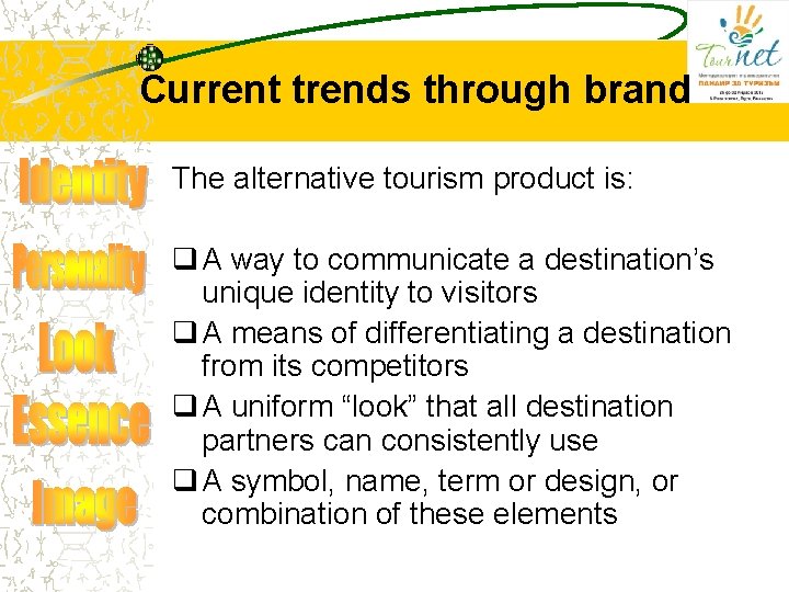 Current trends through brand The alternative tourism product is: q A way to communicate Current trends through brand The alternative tourism product is: q A way to communicate