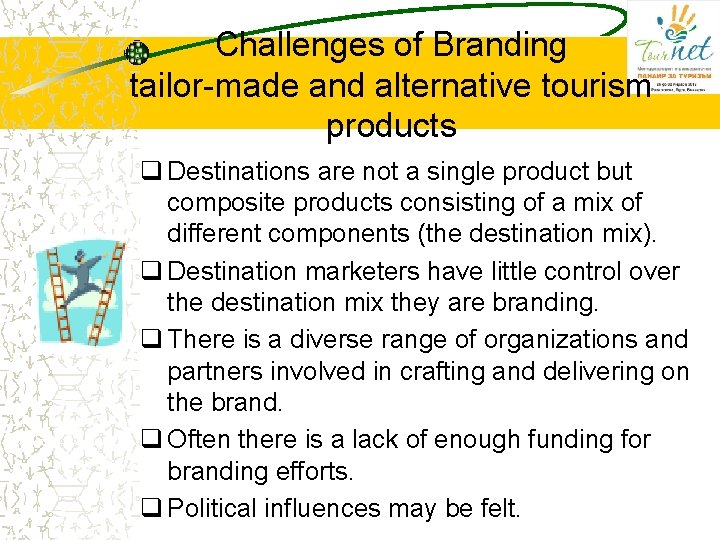 Challenges of Branding tailor-made and alternative tourism products q Destinations are not a single Challenges of Branding tailor-made and alternative tourism products q Destinations are not a single