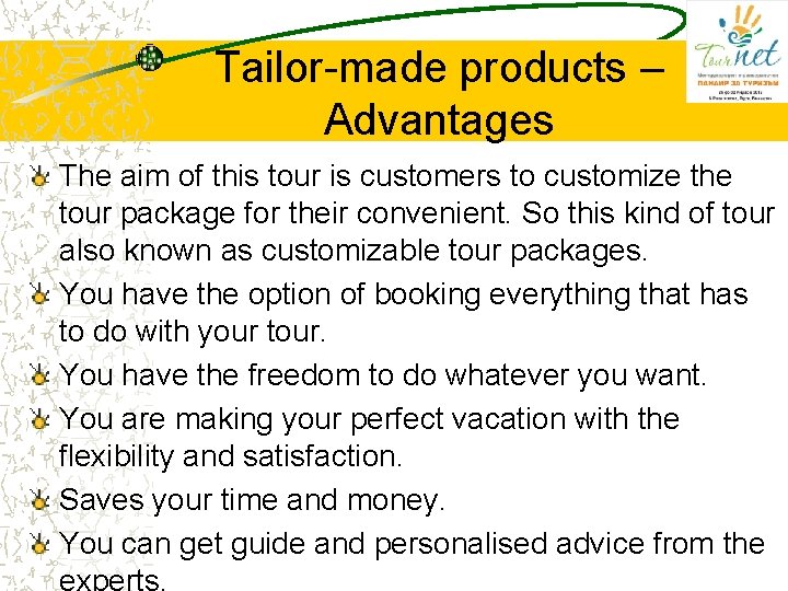 Tailor-made products – Advantages The aim of this tour is customers to customize the Tailor-made products – Advantages The aim of this tour is customers to customize the