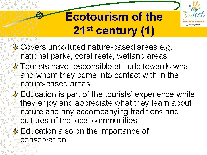 Ecotourism of the 21 st century (1) Covers unpolluted nature-based areas e. g. national Ecotourism of the 21 st century (1) Covers unpolluted nature-based areas e. g. national