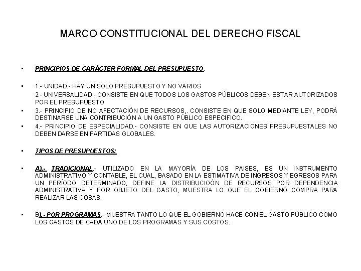 MARCO CONSTITUCIONAL DERECHO FISCAL • PRINCIPIOS DE CARÁCTER FORMAL DEL PRESUPUESTO. • 1. -