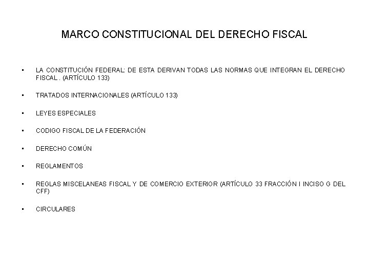 MARCO CONSTITUCIONAL DERECHO FISCAL • LA CONSTITUCIÓN FEDERAL: DE ESTA DERIVAN TODAS LAS NORMAS