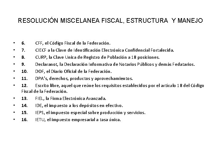 RESOLUCIÓN MISCELANEA FISCAL, ESTRUCTURA Y MANEJO • • • 6. CFF, el Código Fiscal