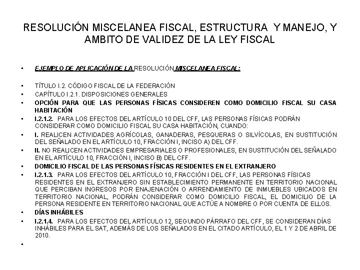 RESOLUCIÓN MISCELANEA FISCAL, ESTRUCTURA Y MANEJO, Y AMBITO DE VALIDEZ DE LA LEY FISCAL