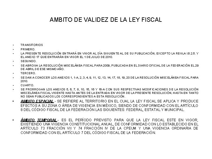 AMBITO DE VALIDEZ DE LA LEY FISCAL • • • TRANSITORIOS PRIMERO. LA PRESENTE