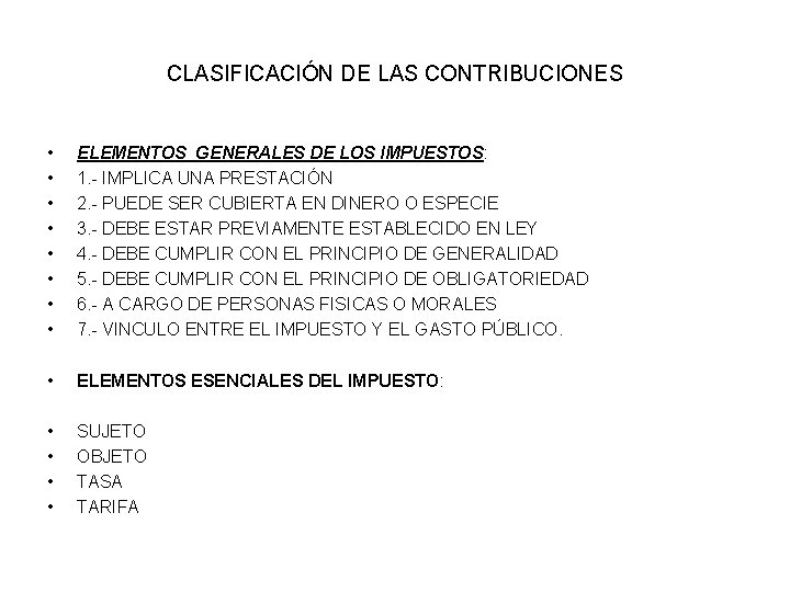 CLASIFICACIÓN DE LAS CONTRIBUCIONES • • ELEMENTOS GENERALES DE LOS IMPUESTOS: 1. - IMPLICA