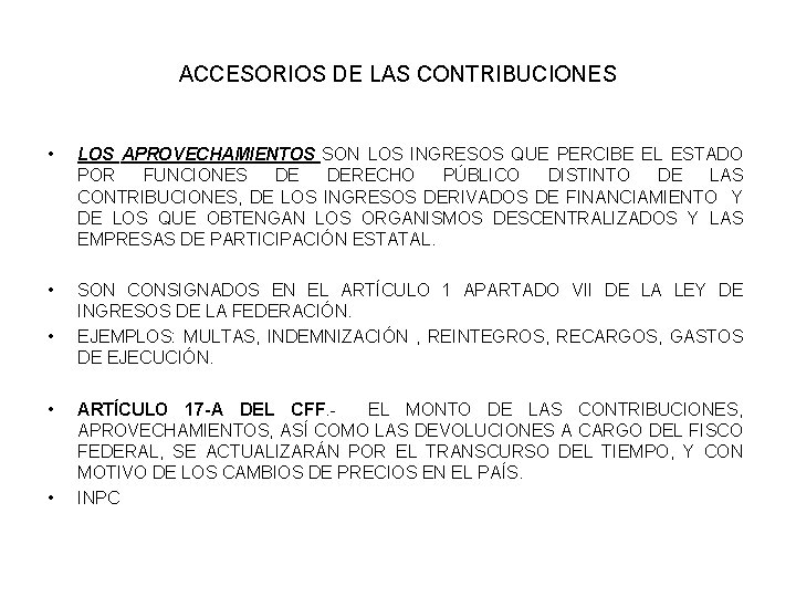 ACCESORIOS DE LAS CONTRIBUCIONES • LOS APROVECHAMIENTOS SON LOS INGRESOS QUE PERCIBE EL ESTADO