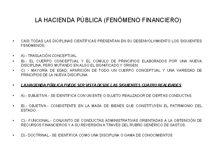 LA HACIENDA PÚBLICA (FENÓMENO FINANCIERO) • CASI TODAS LAS DICIPLINAS CIENTÍFICAS PRESENTAN EN SU