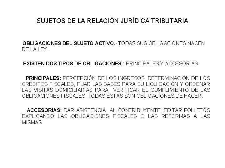 SUJETOS DE LA RELACIÓN JURÍDICA TRIBUTARIA OBLIGACIONES DEL SUJETO ACTIVO. - TODAS SUS OBLIGACIONES