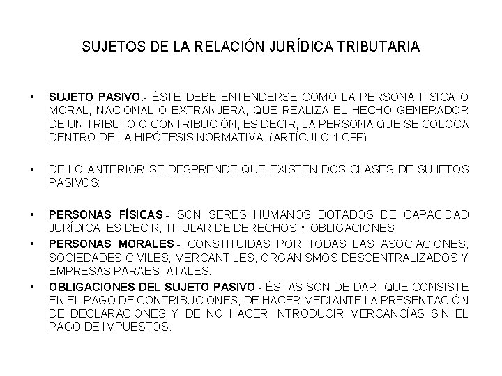 SUJETOS DE LA RELACIÓN JURÍDICA TRIBUTARIA • SUJETO PASIVO. - ÉSTE DEBE ENTENDERSE COMO